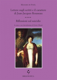 "Lettere sugli scritti e il carattere di Jean-Jacques Rousseau. Riflessioni sul suicidio" di Madame de Staël